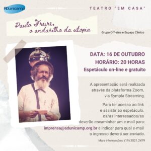 teatro — ADunicamp TEATRO "EM CASA" (16/10) | PAULO FREIRE, ANDARILHO DA UTOPIA — ADunicamp